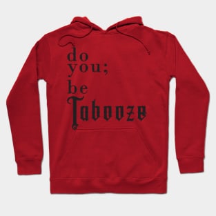 Do You; Be Tabooze Hoodie